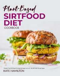 Plant-based Sirtfood Diet Cookbook : Gluten-Free Sirt Foods Recipes for Beginners with No Refined Oil and Sugar