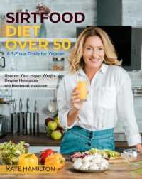 Sirtfood Diet over 50 : A 3-Phase Guide for Women | Uncover Your Happy Weight Despite Menopause and Hormonal Imbalance