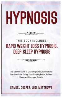 Hypnosis : This Book Includes: Rapid Weight Loss Hypnosis, Deep Sleep Hypnosis: the Ultimate Guide to Lose Weight Fast, Burn Fat and Stop Emotional Eating. Start Sleeping Better, Release Stress and Overcome Anxiety