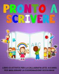 Pronto a scrivere : Libro di attività per la calligrafia (età 4-6 anni) Per migliorare la coordinazione occhi-mani