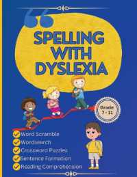Spelling with Dyslexia : Dyslexic Tool for Kids: Mastering Spelling with 20 Engaging Lessons, 120 Words, and 270 Activities to Differentiate Similar-Sounding Words'