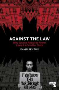 Against the Law : Why Justice Requires Fewer Laws and a Smaller State