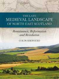The Late Medieval Landscape of North-east Scotland : Renaissance, Reformation and Revolution