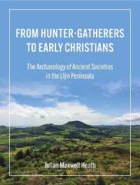 From Hunter-Gatherers to Early Christians : The Archaeology of Ancient Societies in the Llŷn Peninsula