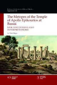 The Metopes of the Temple of Apollo Epikourios at Bassai : New Discoveries and Interpretations (Bulletin of the Institute of Classical Studies Supplements)