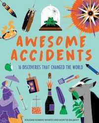 Awesome Accidents : 19 Discoveries That Changed the World