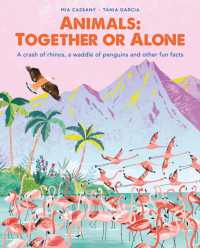 Animals: Together or Alone : A crash of rhinos， a waddle of penguins and other fun facts