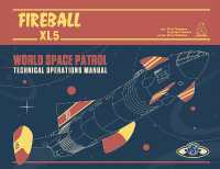 Fireball XL5 : World Space Patrol Technical Operations Manual (Fireball Xl5)