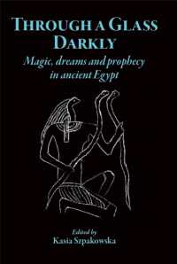 Through a Glass Darkly : Magic, Dreams and Prophecy in Ancient Egypt