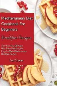 Mediterranean Diet Cookbook for Beginners Breakfast Recipes : Start Your Day Off Right with These Delicious and Easy-To-Make Mediterranean Breakfast Recipes