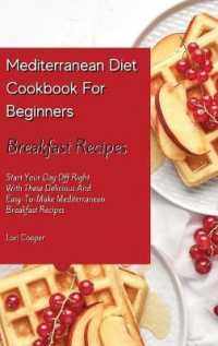 Mediterranean Diet Cookbook for Beginners Breakfast Recipes : Start Your Day Off Right with These Delicious and Easy-To-Make Mediterranean Breakfast Recipes
