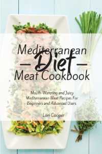 Mediterranean Diet Meat Cookbook : Mouth-Watering and Juicy Mediterranean Meat Recipes for Beginners and Advanced Users