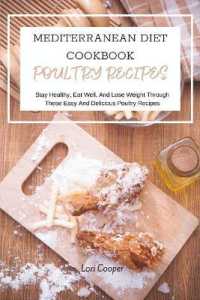 Mediterranean Diet Cookbook Poultry Recipes : Stay Healthy, Eat Well, and Lose Weight through These Easy and Delicious Poultry Recipes