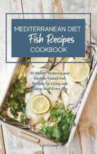 Mediterranean Diet Cookbook Fish Recipes : 60 Mouth-Watering and Kitchen-Tested Fish Recipes for Living and Eating Well Every Day