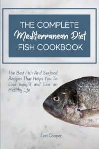 The Complete Mediterranean Diet Fish Cookbook : The Best Fish and Seafood Recipes That Helps You to Lose weight and Live an Healthy Life