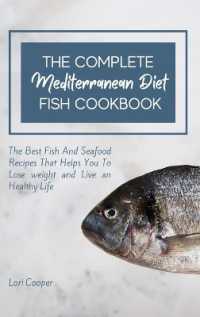 The Complete Mediterranean Diet Fish Cookbook : The Best Fish and Seafood Recipes That Helps You to Lose weight and Live an Healthy Life