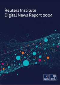 Reuters Institute Digital News Report 2024