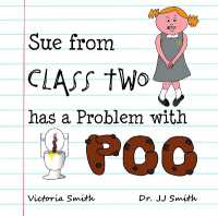 Sue from Class Two has a Problem with Poo : The hilarious rhyming picture book that cleverly encourages children to use school toilets