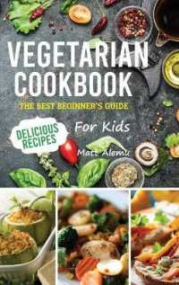 Vegetarian Cookbook : The best beginner's guide, delicious recipes for kids