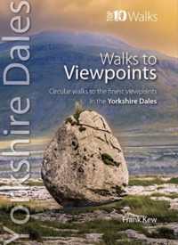 Walks to Viewpoints Yorkshire Dales (Top 10) : Circular walks to the finest viewpoints in the Yorkshire Dales National Park (Yorkshire Dales: Top 10 Walks)