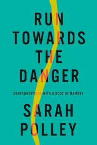 Run Towards the Danger : Confrontations with a Body of Memory
