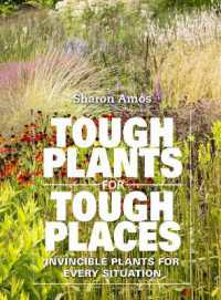 Tough Plants for Tough Places : Invincible Plants for Every Situation
