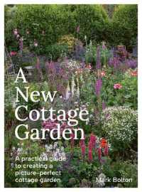 A New Cottage Garden : A practical guide to creating a picture-perfect cottage garden