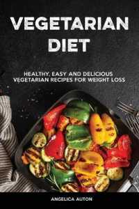 Vegetarian Cookbook : Healthy, Easy and Delicious Vegetarian Recipes for Weight Loss