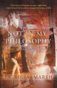 Not in My Philosophy : True experiences of the supernatural and the search for explanations