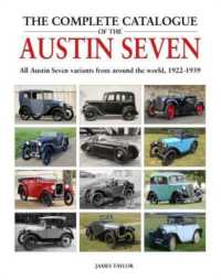 The Complete Catalogue of the Austin Seven : All Austin Seven variants from around the world, 1922-1939 (Complete Catalogue)