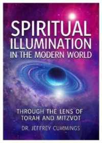 Spiritual Illumination in the Modern World : Through the Lens of Torah and Mitzvot