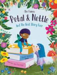 The Fairies - Petal & Nettle and the Best Story Ever : A children's picture book celebrating the magic of friendship, imagination and storytelling! (The Fairies - Petal & Nettle)