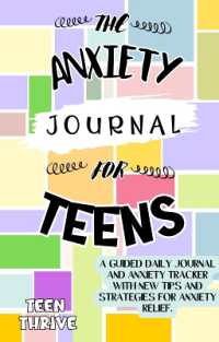 The Anxiety Journal for Teens : a guided daily journal and anxiety tracker with new tips and strategies for anxiety relief.
