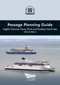 Passage Planning Guide - English Channel, Dover Strait and Southern North Sea - 2024-2025 Edition