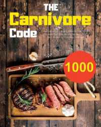 The Carnivore Code : Eat Delicious and Healthy Meals for 1000 Days. Increase Your Strength and Feel Better with the Carnivore Diet Secrets and Recipes