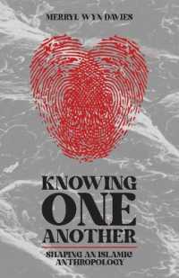 Knowing One Another : Shaping an Islamic Anthropology