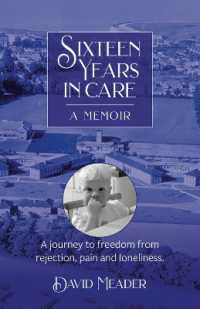 Sixteen Years in Care - a Memoir : A Journey to freedom from rejection, pain and loneliness