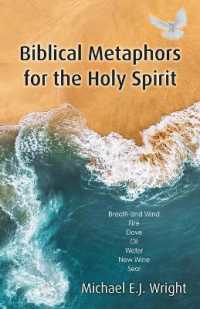 Biblical Metaphors for the Holy Spirit : Book 1 of a trilogy about God the Holy Spirit (Biblical Metaphors for the Holy Spirit)