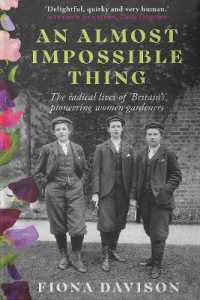 An Almost Impossible Thing : The radical lives of Britain's pioneering women gardeners