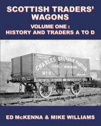 Scottish Traders' Wagons Volume One : History and Traders a to D