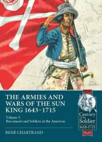 The Armies & Wars of the Sun King 1643-1715 : Volume 5: Buccaneers and Soldiers in the Americas (Century of the Soldier)