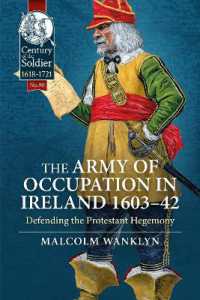 The Army of Occupation in Ireland 1603-42 : Defending the Protestant Hegemony (Century of the Soldier)