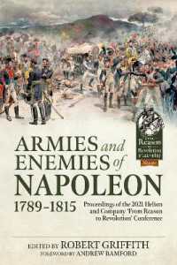 Armies and Enemies of Napoleon, 1789-1815 : Proceedings of the 2021 Helion and Company 'From Reason to Revolution' Conference (From Reason to Revolution 1721-1815)