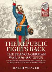 The Republic Fights Back: the Franco-German War 1870-1871 Volume 2 : Uniforms, Organisation and Weapons of the Armies of the Republican Phase of the War. (From Musket to Maxim 1815-1914)