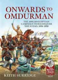 Onwards to Omdurman : The Anglo-Egyptian Campaign to Reconquer the Sudan, 1896-1898 (From Musket to Maxim 1815-1914)