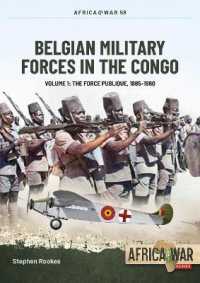 Belgian Military Forces in the Congo Volume 1 : The Force Publique, 1885-1960 (Africa@war)