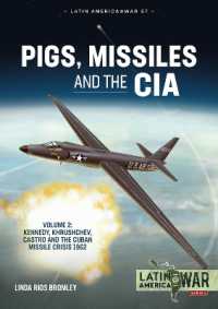 Pigs, Missiles and the CIA Volume 2 : Kennedy, Khrushchev, Castro and the Cuban Missile Crisis 1962 (Latin America@war)