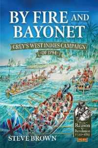 By Fire and Bayonet : Grey's West Indies Campaign of 1794 (From Reason to Revolution) （Reprint）