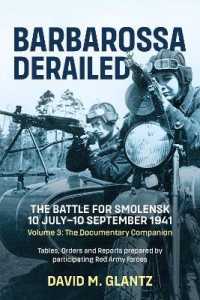 Barbarossa Derailed: the Battle for Smolensk 10 July-10 September 1941 Volume 3 : The Documentary Companion Tables Orders and Reports Prepared by Participating Red Army Forces （Reprint）