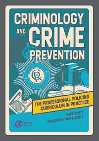 Criminology and Crime Prevention (The Professional Policing Curriculum in Practice)